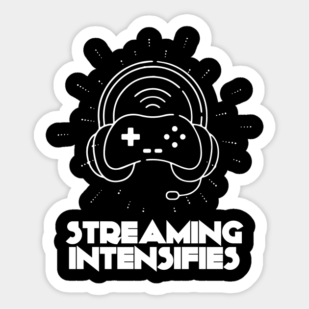 Streaming intensifies videogame streamer Sticker by Asiadesign